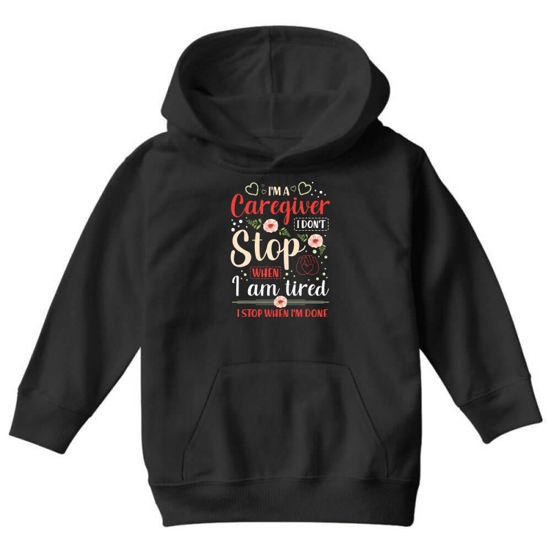 I'm A Caregiver I Don't Stop When I'm Tired I Stop Youth Hoodie by kranendon | Artistshot