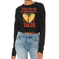 Food Lover Roses Are Red Blah Tacos Funny Valentin Cropped Sweater | Artistshot