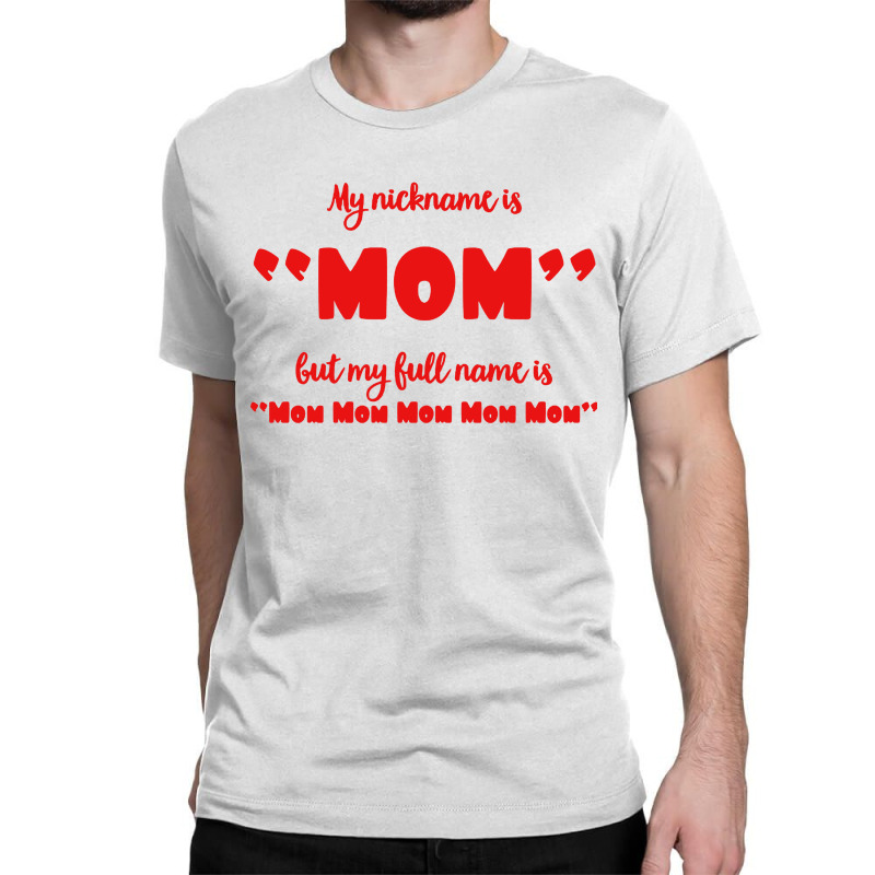 My Nickname Is Mom Classic T-shirt by Balprut Store | Artistshot