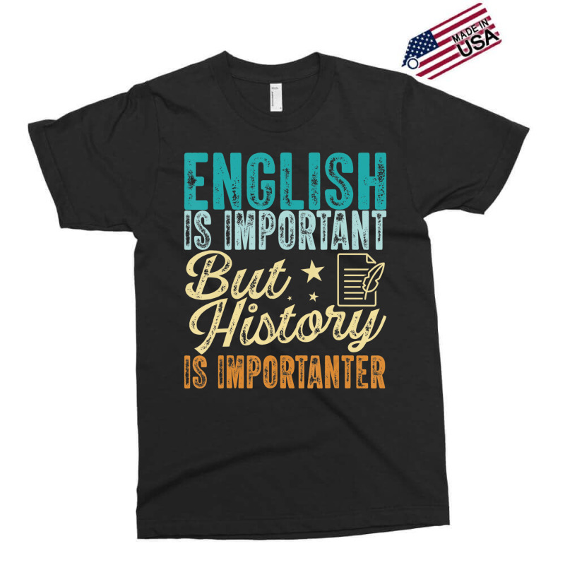 English Is Important But History Is Importanter Te Exclusive T-shirt by lavinia | Artistshot