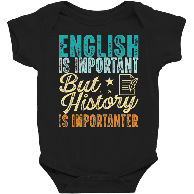 English Is Important But History Is Importanter Te Baby Bodysuit | Artistshot