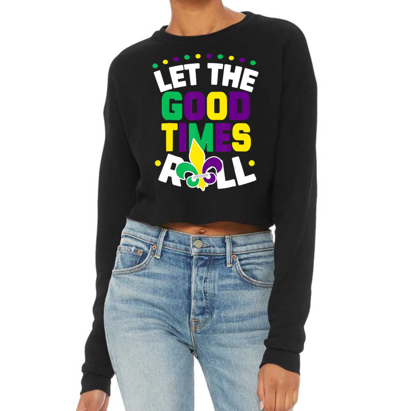 Let The Good Times Roll, Mardi Gras Parade Carniva Cropped Sweater by scrabeck | Artistshot