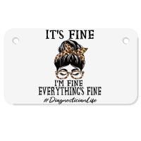 Diagnostician It's Fine, I'm Fine And Everything's Motorcycle License Plate | Artistshot