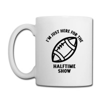 Im Just Here For The Halftime Show Coffee Mug | Artistshot