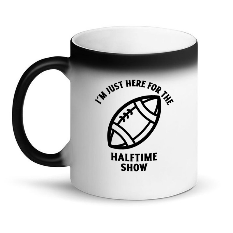 Im Just Here For The Halftime Show Magic Mug | Artistshot