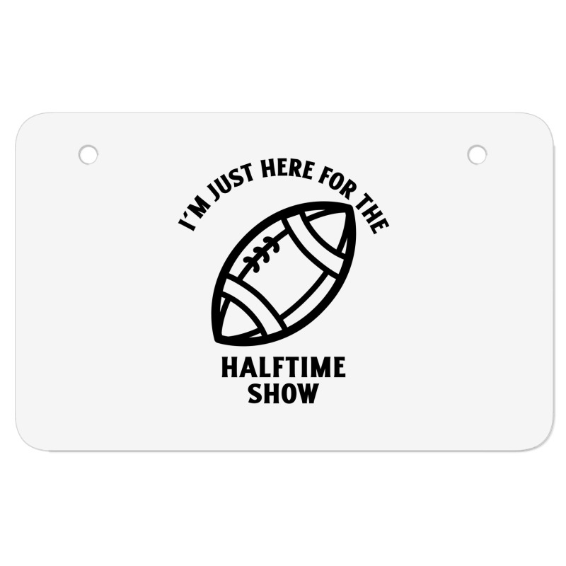 Im Just Here For The Halftime Show Atv License Plate | Artistshot