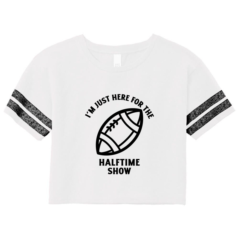 Im Just Here For The Halftime Show Scorecard Crop Tee | Artistshot