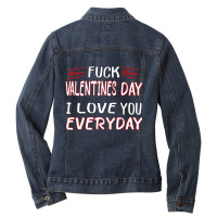 Fuck Valentine I Love You Every Day, Funny Valenti Ladies Denim Jacket | Artistshot