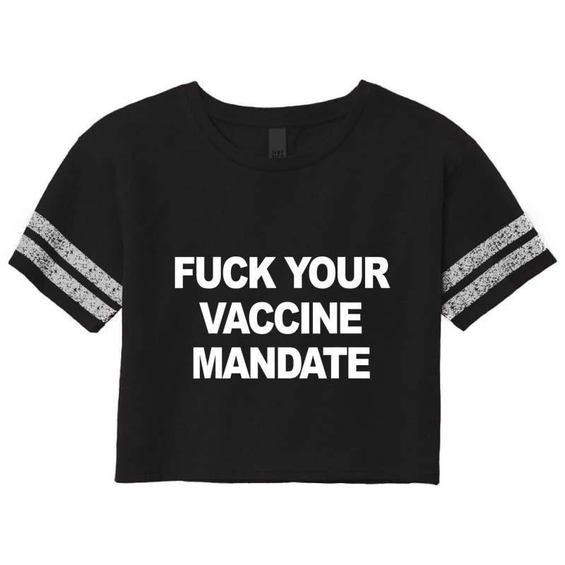 Fuck Your Vaccine Mandate Funny Anti Vaccine T Shi Scorecard Crop Tee by voutsro | Artistshot