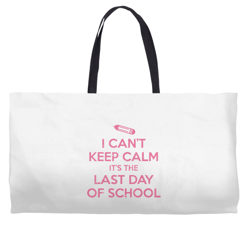 Funny I Cant Keep Calm Last Day Of School Teacher Weekender Totes | Artistshot