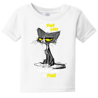 I'm Fine Funny Sarcastic Cat T Shirt Baby Tee | Artistshot