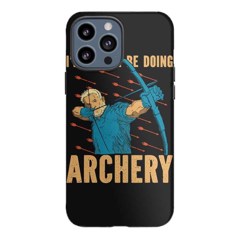 Archery Id Rather Be Arrow Shooting Target Wear Bo Iphone 13 Pro Max Case | Artistshot