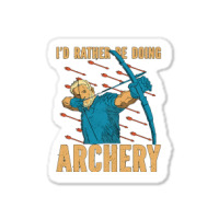 Archery Id Rather Be Arrow Shooting Target Wear Bo Sticker | Artistshot