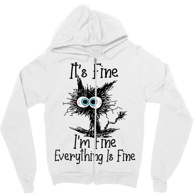 Funny Cat Lover It's Fine I'm Fine Everything Is F Zipper Hoodie | Artistshot