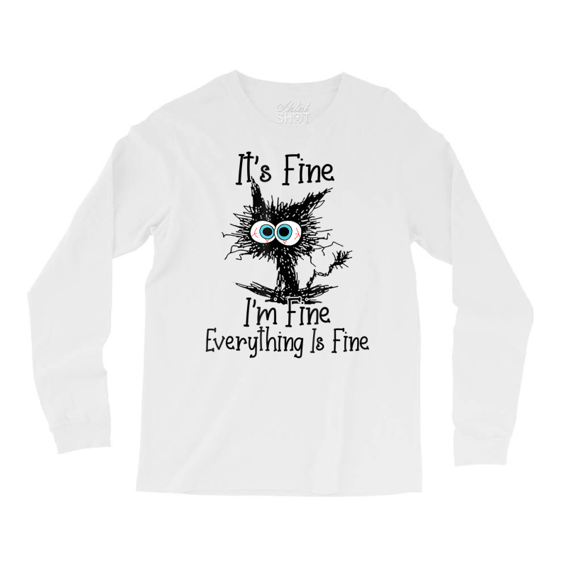 Funny Cat Lover It's Fine I'm Fine Everything Is F Long Sleeve Shirts | Artistshot