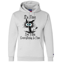 Funny Cat Lover It's Fine I'm Fine Everything Is F Champion Hoodie | Artistshot