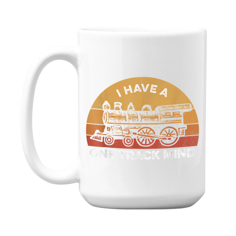 I Have A One Track Mind Railroad Collector Model T 15 Oz Coffee Mug | Artistshot