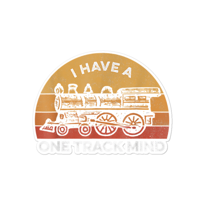 I Have A One Track Mind Railroad Collector Model T Sticker | Artistshot