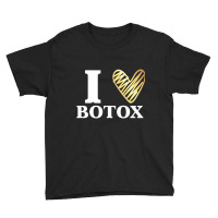 Funny I Love Botox T Shirt Injections Plastic Surg Youth Tee | Artistshot