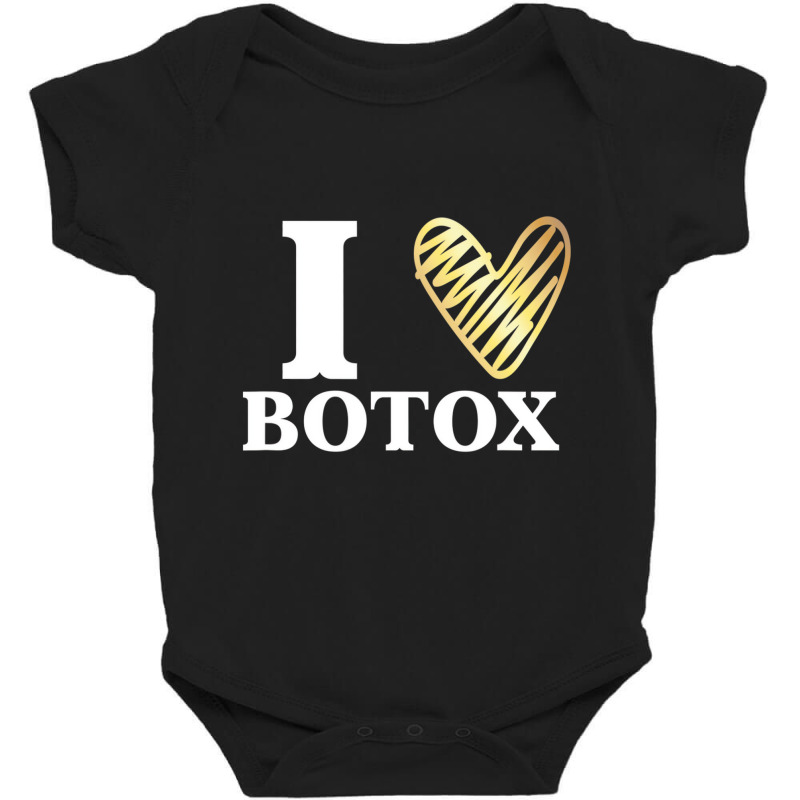 Funny I Love Botox T Shirt Injections Plastic Surg Baby Bodysuit | Artistshot