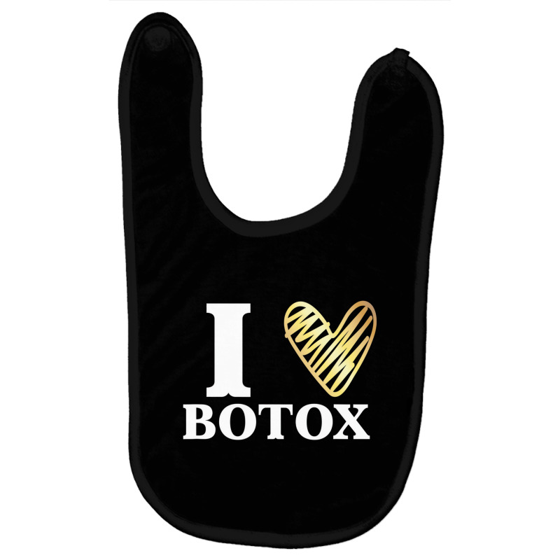 Funny I Love Botox T Shirt Injections Plastic Surg Baby Bibs | Artistshot