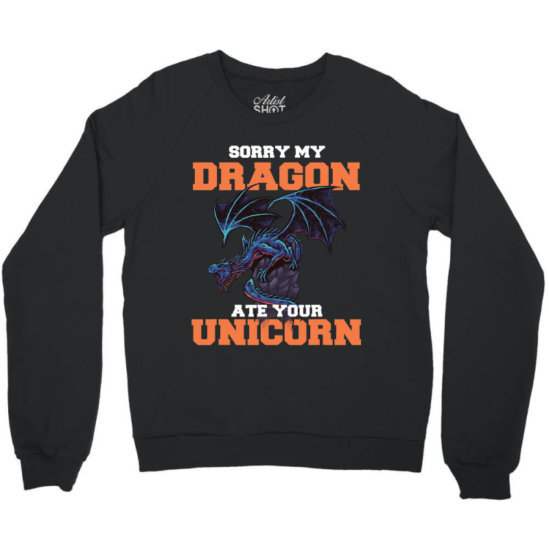 Sorry My Dragon Ate Your Unicorn Unicorn Dragon Sh Crewneck Sweatshirt by Upsunshine | Artistshot