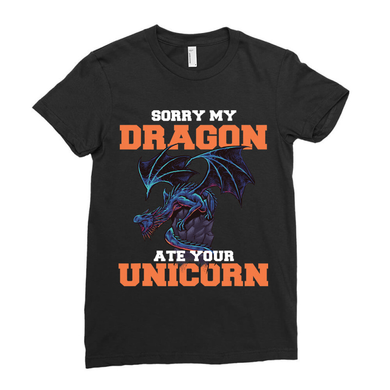 Sorry My Dragon Ate Your Unicorn Unicorn Dragon Sh Ladies Fitted T-Shirt by Upsunshine | Artistshot