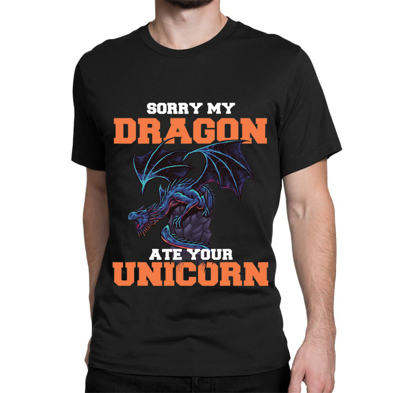 Sorry My Dragon Ate Your Unicorn Unicorn Dragon Sh Classic T-shirt by Upsunshine | Artistshot