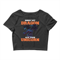 Sorry My Dragon Ate Your Unicorn Unicorn Dragon Sh Crop Top | Artistshot