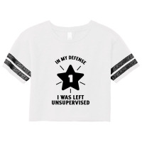 In My Defense I Was Left Unsupervised Scorecard Crop Tee | Artistshot