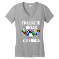 I'm Here To Break Your Balls Pool Funny Billiards Women's V-neck T-shirt | Artistshot