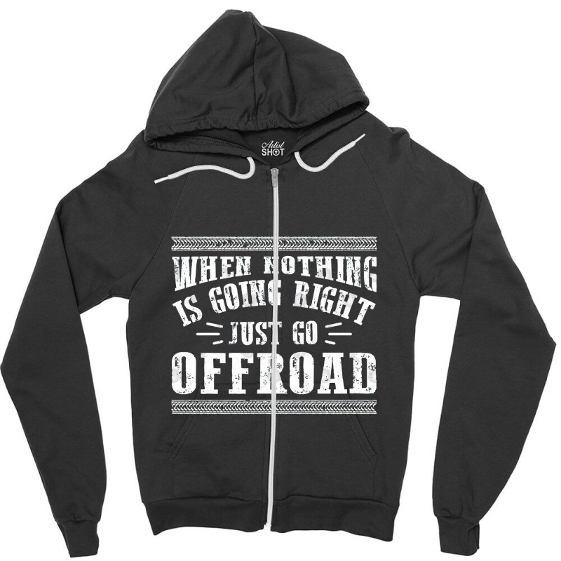 Whistlin Diesel Just Go Offroad Zipper Hoodie by Green27858 | Artistshot