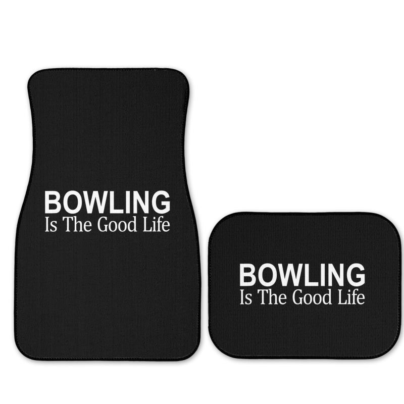 Bowling Is The Good Life   T Shirt Full Set Car Mats | Artistshot