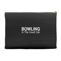 Bowling Is The Good Life   T Shirt Accessory Pouches | Artistshot