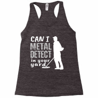 Metal Detector T Shirt Can I Metal Detect In Your Racerback Tank | Artistshot