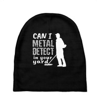 Metal Detector T Shirt Can I Metal Detect In Your Baby Beanies | Artistshot