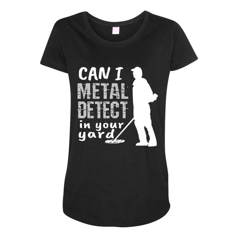 Metal Detector T Shirt Can I Metal Detect In Your Maternity Scoop Neck T-shirt by bettincam | Artistshot