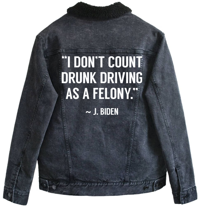 Drunk Driving Isn't A Felony Potus Joke Funny Bide Unisex Sherpa-lined Denim Jacket | Artistshot