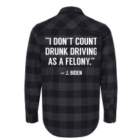 Drunk Driving Isn't A Felony Potus Joke Funny Bide Flannel Shirt | Artistshot