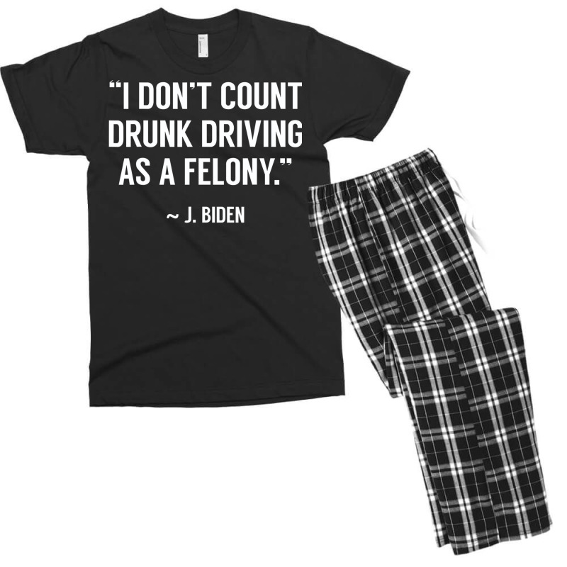 Drunk Driving Isn't A Felony Potus Joke Funny Bide Men's T-shirt Pajama Set | Artistshot