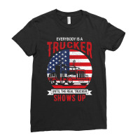 Everybody Is A Trucker Until The Real Trucker Show Ladies Fitted T-shirt | Artistshot