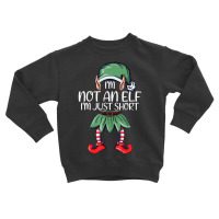 Im Not An Elf Just Short Christmas Matching Family Toddler Sweatshirt | Artistshot