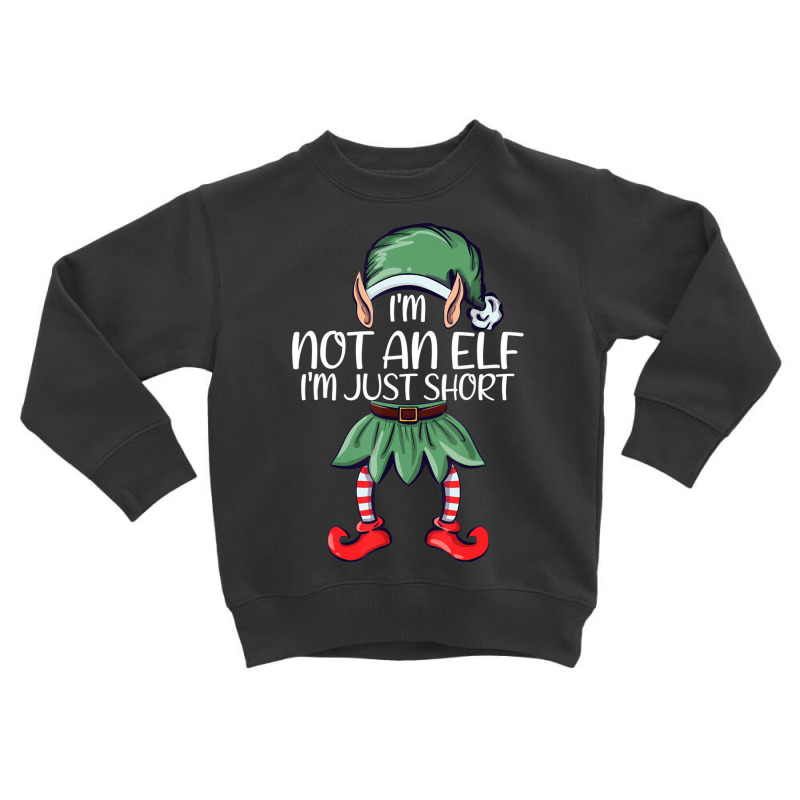 Im Not An Elf Just Short Christmas Matching Family Toddler Sweatshirt | Artistshot