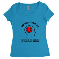 One Small Positive Thought In The Morning Can Change Your Whole Day Women's Triblend Scoop T-shirt | Artistshot