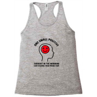 One Small Positive Thought In The Morning Can Change Your Whole Day Racerback Tank | Artistshot