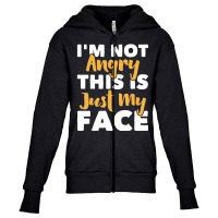 I'm Not Angry This Is Just My Face   Funny Sarcast Youth Zipper Hoodie | Artistshot