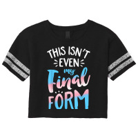 This Isn't Even My Final Form Transgender Pride Lg Scorecard Crop Tee | Artistshot