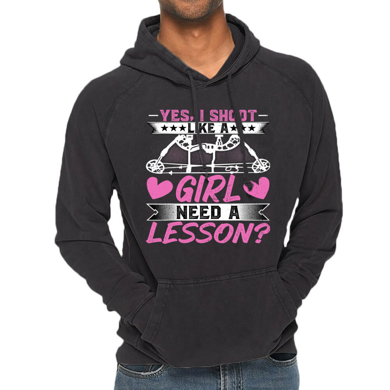 Archery Lover Yes I Shoot Like A Girl Need A Lesso Vintage Hoodie | Artistshot