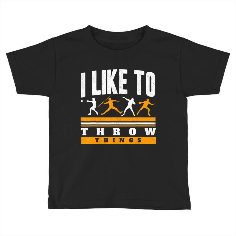 I Like To Throw Things Track And Field Thrower Sho Toddler T-shirt by arainro | Artistshot