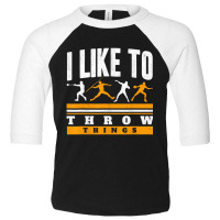 I Like To Throw Things Track And Field Thrower Sho Toddler 3/4 Sleeve Tee | Artistshot